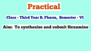 Synthesis of Hexamine  Practical B Pharmacy Third Year  Semester VI [upl. by Larrabee]