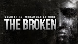 The Broken By Muhammad Al Muqit  New Nasheed [upl. by Dirgis]