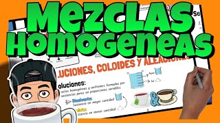 ☕ Las MEZCLAS HOMOGÉNEAS  Disoluciones coloides y aleaciones  Explicación propiedades y ejemplos [upl. by Nuahsyar312]