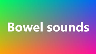 Bowel sounds  Medical Meaning and Pronunciation [upl. by Zonda]