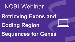 Webinar Retrieving Exon and Coding Region Sequences for Genes [upl. by Okubo981]