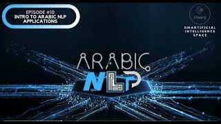 Arabic NLP Series  Episode 10 Arabic NLP RealWorld Applications [upl. by Gretta983]