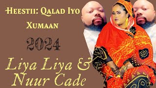 LIYA LIYA amp NUUR CADE  HEESTI QALAD IYO XUMAN  2024 [upl. by Nagiam]