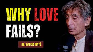 Why Most Relationships Fail Without Overcoming Your Past  Dr Gabor Maté [upl. by Eibreh]