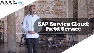 Axxis Consulting SAP Service Cloud for Field Service [upl. by Geordie]