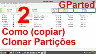 2 Como Clonar Partições do Linux e do Windows pelo GParted [upl. by Jacobs]