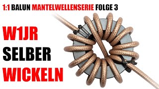 Mantelwellenserie Folge 35 W1JR selber wickeln 11 Balun [upl. by Aleicarg]