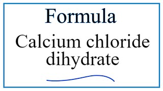 How to Write the Formula for Calcium chloride dihydrate [upl. by Stefa606]