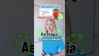 FLATULENCIAS METEORISMO y AEROFAGIA ortografía aprendevocabulario ebau selectividad spanish [upl. by Maker]