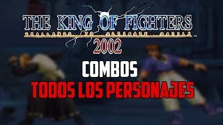 KOF 2002  COMBOS CON TODOS LOS PERSONAJES [upl. by Halika963]