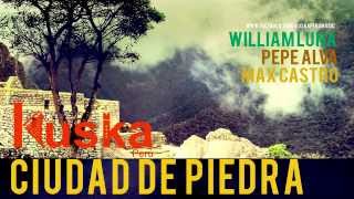 CIUDAD DE PIEDRA  KUSKA PERU  lanzamiento oficial 2012 Willian Luna Pepe Alva y Max Castro [upl. by Allac]