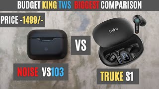 Truke S1 VS NOISE BUDS VS103  techniczilla [upl. by Strader268]