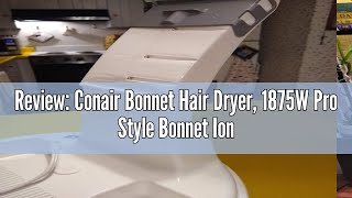 Review Conair Bonnet Hair Dryer 1875W Pro Style Bonnet Ionic Hair Dryer [upl. by Aldous]