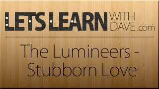 Lets Learn Stubborn Love  The Lumineers guitar lesson [upl. by Ode932]