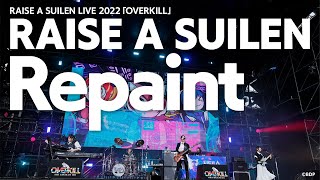 RAISE A SUILEN「Repaint」RAISE A SUILEN LIVE 2022「OVERKILL」 [upl. by Pembrook]