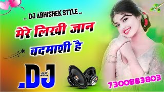 Mere Likhi Jaan Badmashi Hai Dj Dj Remix ❤️‍🔥 New Badmashi Song ❣️ Jaan Badmashi 💗 Abhishek shaky [upl. by Enerual48]