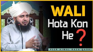 Wali Kon Hota Hai By Peer Ajmal Raza Qadri [upl. by Eetsirhc960]