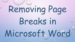 Removing Page Breaks in Microsoft Word [upl. by Assile842]