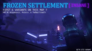 6 variants 3 Layout   Frozen Settlement Insane  FE2CM [upl. by Ynohtona]