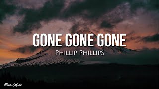 Gone gone gone lyrics  Phillip Phillips [upl. by Eilram577]