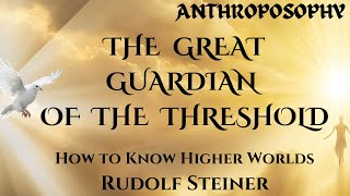 MEET THE GREAT GUARDIAN OF THE THRESHOLD rudolfsteiner ScepticMystic [upl. by Scotti]