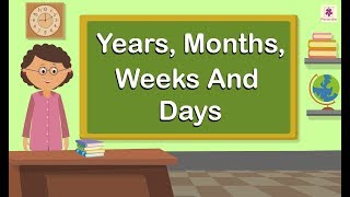 Years Months Weeks And Days  Mathematics Grade 4  Periwinkle [upl. by Eerahc]