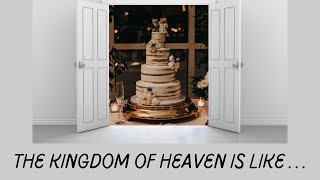 The Kingdom of Heaven is like  9 Wedding Banquet [upl. by Idyh]