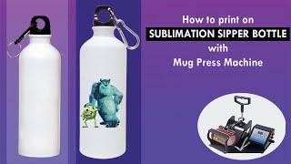 Printing on Sublimation sipper bottles via Mug Press machine [upl. by Tiemroth481]