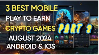 3 BEST Mobile Play To Earn Crypto Games august 2024 Android amp iOS amp PS [upl. by Zetrom]