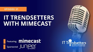 Ep 31  IT Trendsetters Interview Series  MimeCast [upl. by Ime]