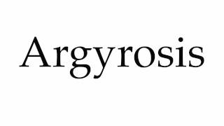 How to Pronounce Argyrosis [upl. by Takakura]