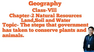 TopicThe steps that government has taken to conserve plants and animalsCh2Class8thGeography [upl. by Methuselah]