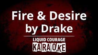 Drake  Fire amp Desire KARAOKE [upl. by Hawker392]