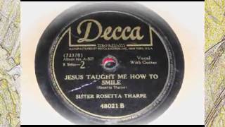 Jesus Taught Me How To Smile  Sister Rosetta Tharpe Decca [upl. by Eanahs76]