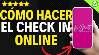 ✅️ Cómo Hacer El Check In Online Wizz Air ✅️ [upl. by Bach]