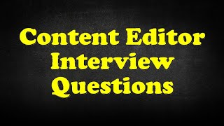 Content Editor Interview Questions [upl. by Llemart]