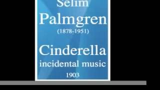 Selim Palmgren 18781951  CinderellaTuhkimo incidental music 1903 [upl. by Eastman254]