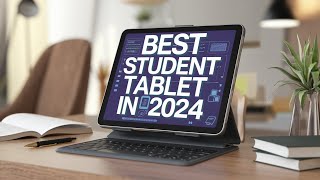 BEST Student Tablets in 2024  Top 5 BEST Student Tablets in 2024 [upl. by Yrovi579]