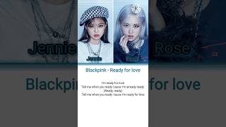 Blackpink  Ready for love lyrics blackpinkreadyforlovejennieroseshortsBTSarmyforever7773 [upl. by Amri]