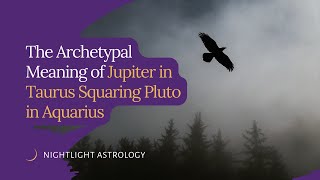 The Archetypal Meaning of Jupiter in Taurus Squaring Pluto in Aquarius [upl. by Assenay]