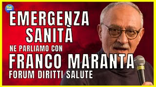 EMERGENZA SANITÀ INTERVISTA A FRANCO MARANTA DEL FORUM DIRITTI SALUTE RIVELAZIONI SHOCK [upl. by Tatianas589]