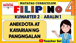 GRADE 4 FILIPINO 4 QUARTER 2 LESSONWEEK MATATAG  ANEKDOTA AT KAYARIAN NG PANGNGALAN [upl. by Zach]