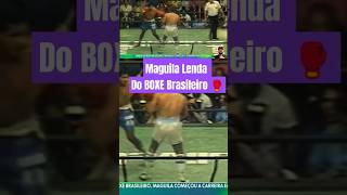 🚨Maguila LENDA DO BOXE BRASILEIRO [upl. by Gennie]