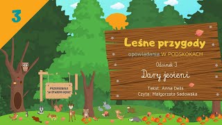 LEŚNE PRZYGODY  opowiadania W PODSKOKACH odc 3 quotDary jesieniquot AUDIOBOOK  JESIEŃ [upl. by Archibald822]