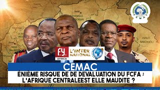 CEMAC  ÉNIÈME RISQUE DE DE DEVALUATION DU FCFA  LAFRIQUE CENTRALE EST ELLE MAUDITE [upl. by Yeargain]