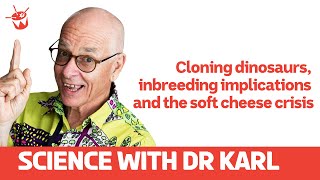 Cloning dinosaurs inbreeding implications and the soft cheese crisis  Science With Dr Karl [upl. by Attennaj]