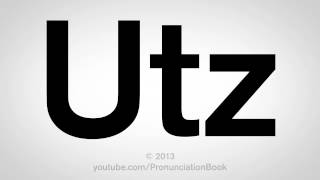 How to Pronounce Utz [upl. by Stanwin]