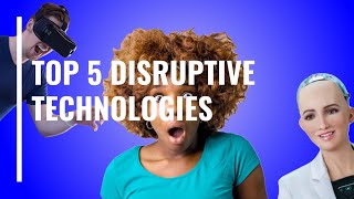 Top 5 Disruptive Technologies [upl. by Nitsa548]