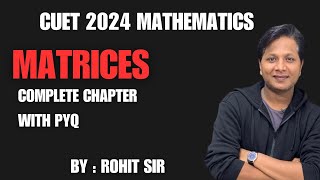 CUET 2024  Matrices  Complete Chapter with PYQs  Rohit Sir  Rims Academy [upl. by Yup]