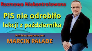 PiS nie odrobiło lekcji Marcin Palade w quotRozmowie Niekontrolowanejquot [upl. by Yentroc]